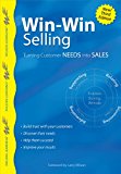 Win-Win Selling: Turning Customer Needs Into Sales (Wilson Learning Library)