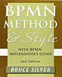 Bpmn Method and Style, 2nd Edition, with Bpmn Implementer's Guide: A Structured Approach for Business Process Modeling and Implementation Using Bpmn 2