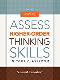 How to Assess Higher-Order Thinking Skills in Your Classroom
