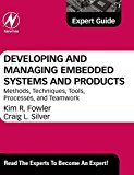 Developing and Managing Embedded Systems and Products: Methods, Techniques, Tools, Processes, and Teamwork