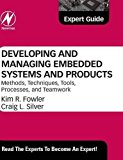 Developing and Managing Embedded Systems and Products: Methods, Techniques, Tools, Processes, and Teamwork