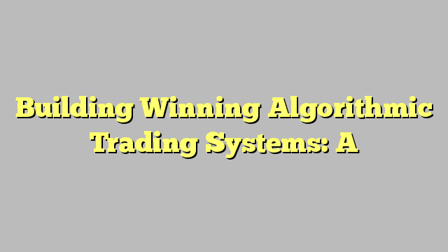 Building Winning Algorithmic Trading Systems: A Trader's Journey From Data Mining to Monte Carlo Simulation to Live Trading (Wiley Trading)