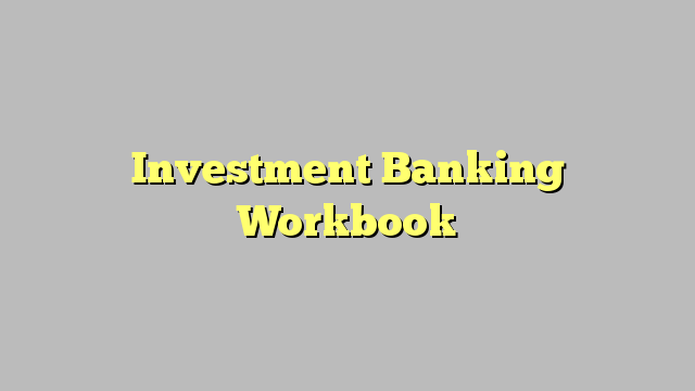 Investment Banking Workbook