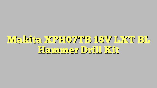 Makita XPH07TB 18V LXT BL Hammer Drill Kit