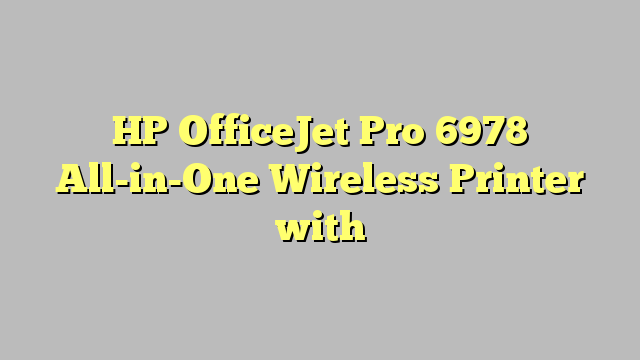 HP OfficeJet Pro 6978 All-in-One Wireless Printer with