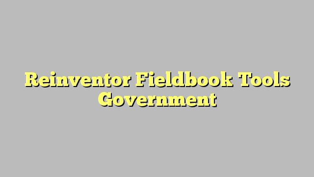 Reinventor Fieldbook Tools Government